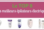 TOP 8 mes deilleurs épilateur